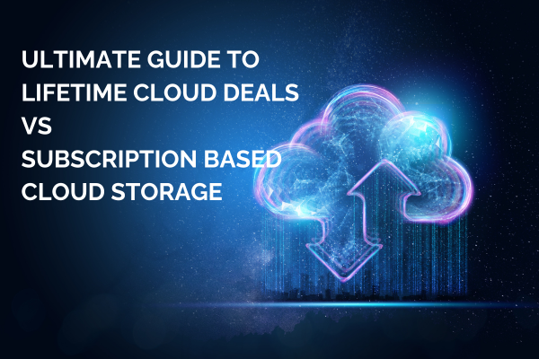 The Ultimate Guide to Choosing Lifetime Cloud Storage